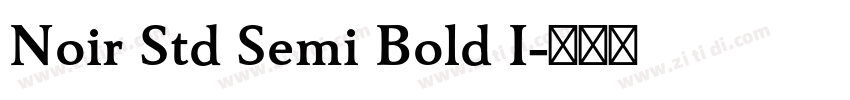 Noir Std Semi Bold I字体转换 Noir Std Semi Bold I字体转换